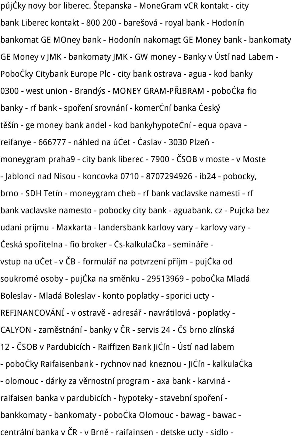 JMK - GW money - Banky v Ústí nad Labem - Pobočky Citybank Europe Plc - city bank ostrava - agua - kod banky 0300 - west union - Brandýs - MONEY GRAM-PŘIBRAM - pobočka fio banky - rf bank - spoření