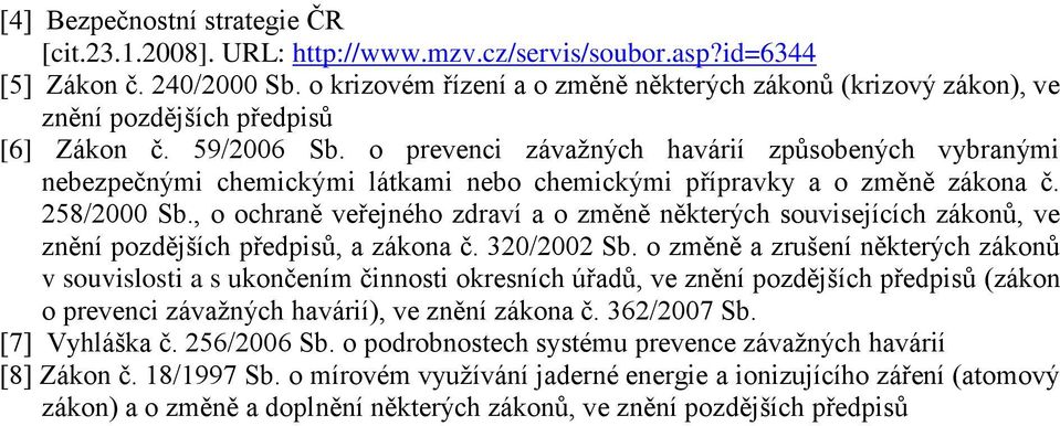 o prevenci závažných havárií způsobených vybranými nebezpečnými chemickými látkami nebo chemickými přípravky a o změně zákona č. 258/2000 Sb.