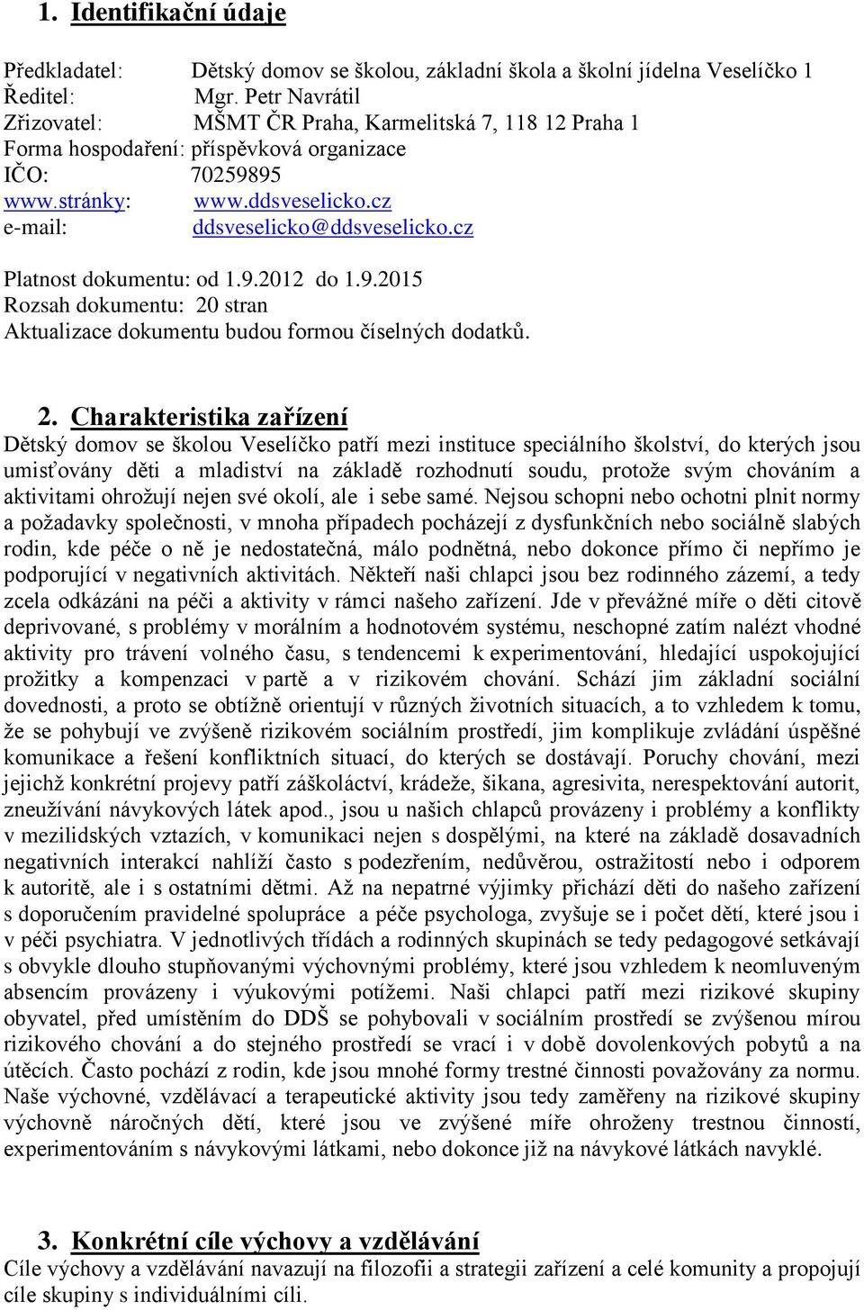 cz Platnost dokumentu: od 1.9.2012 do 1.9.2015 Rozsah dokumentu: 20