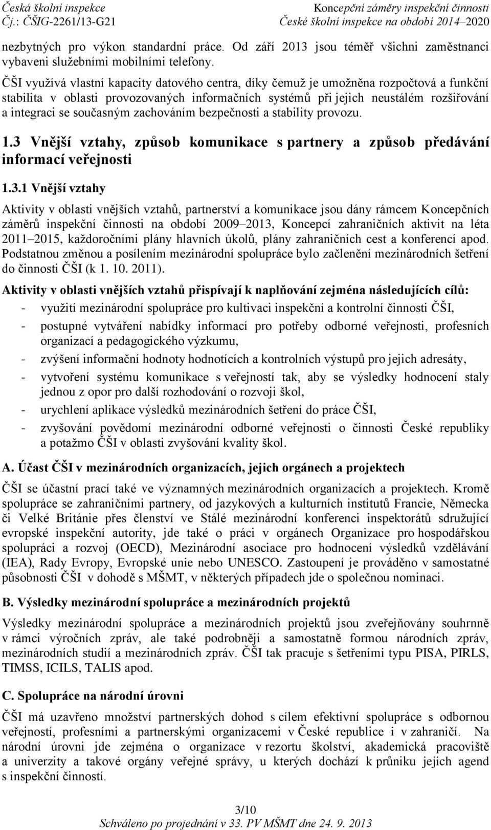 současným zachováním bezpečnosti a stability provozu. 1.3 