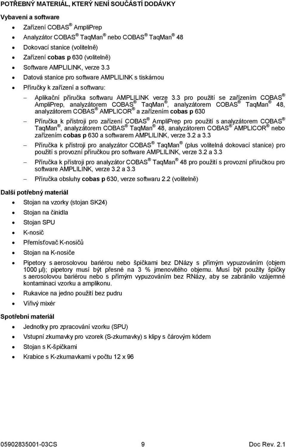 3 pro použití se zařízením COBAS AmpliPrep, analyzátorem COBAS TaqMan, analyzátorem COBAS TaqMan 48, analyzátorem COBAS AMPLICOR a zařízením cobas p 630 Příručka k přístroji pro zařízení COBAS