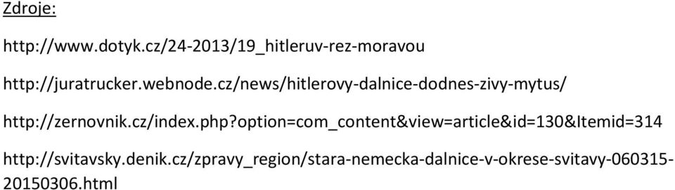 cz/news/hitlerovy-dalnice-dodnes-zivy-mytus/ http://zernovnik.cz/index.php?