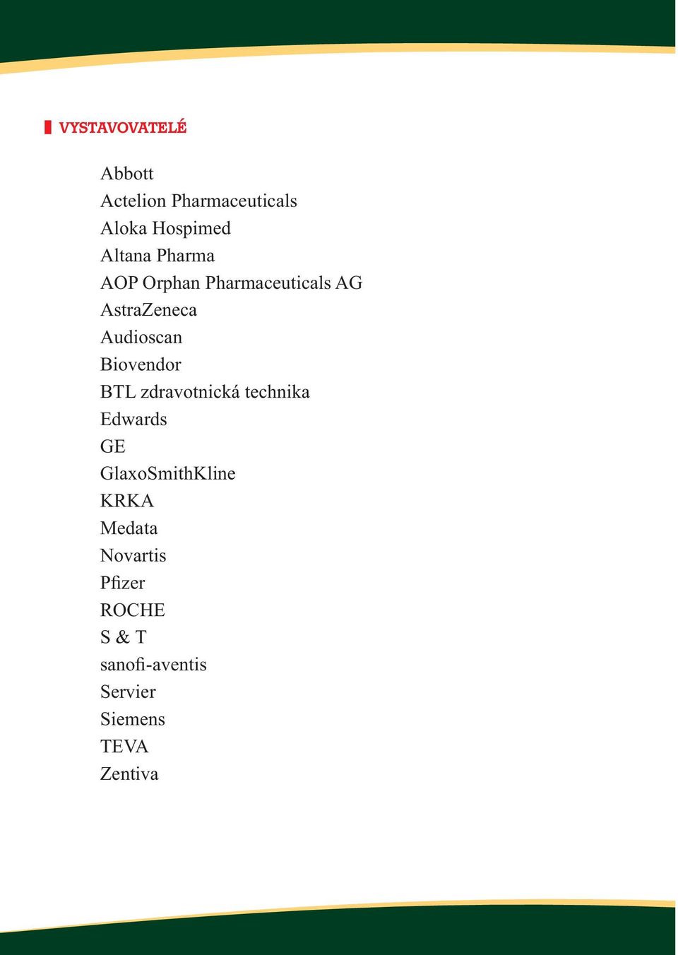 BTL zdravotnická technika Edwards GE GlaxoSmithKline KRKA Medata