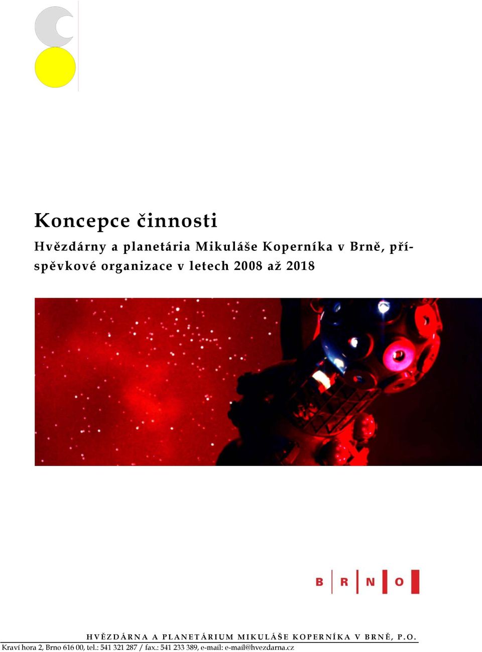 PLANETÁRIUM MIKULÁŠE KOPERNÍKA V BRNĚ, P.O. Kraví hora 2, Brno 616 00, tel.