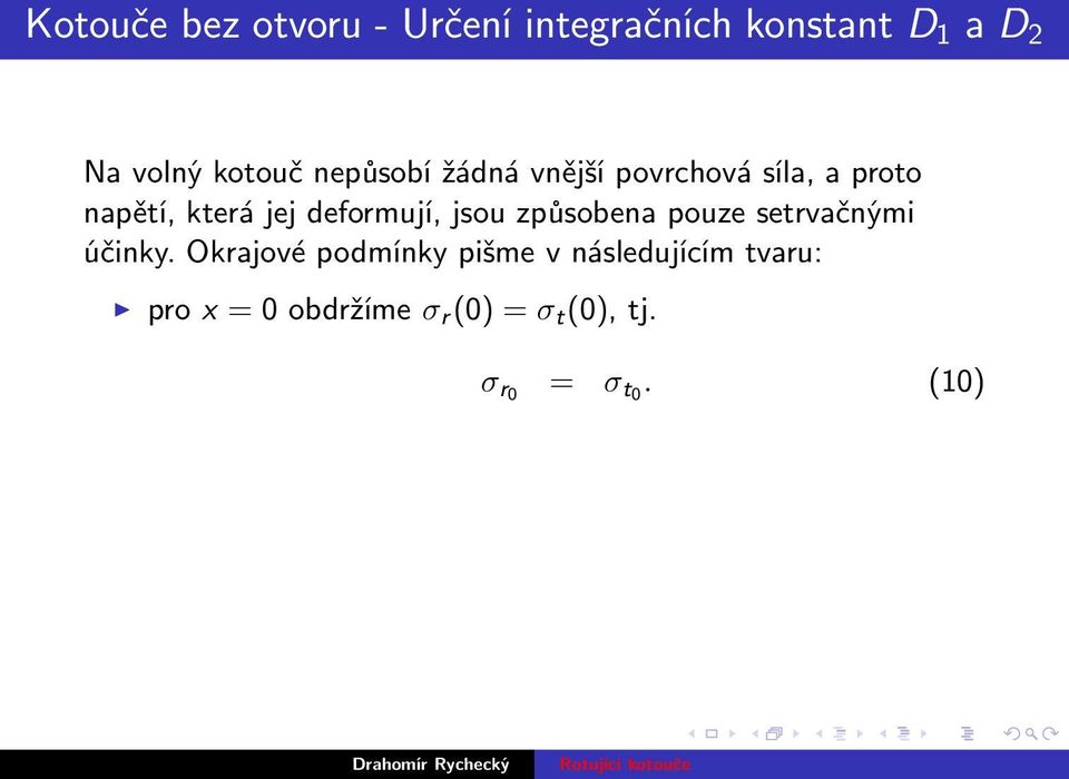 deformují, jsou způsobena pouze setrvačnými účinky.