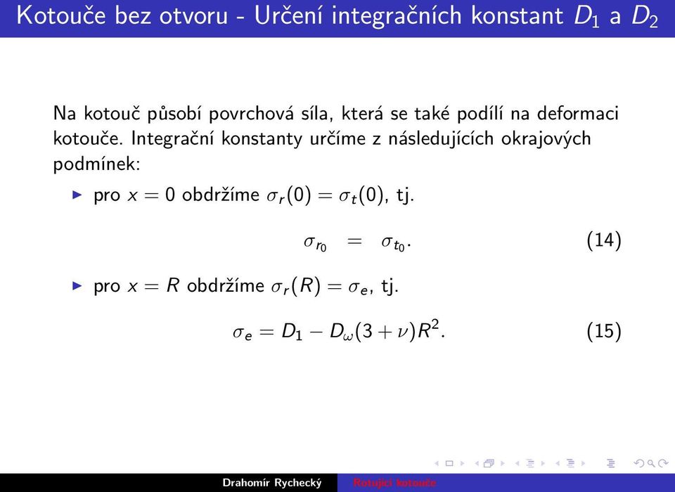 Integrační konstanty určíme z následujících okrajových podmínek: pro x = 0