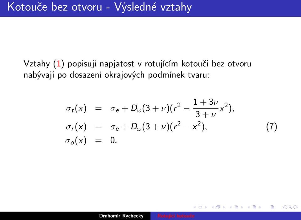 okrajových podmínek tvaru: σ t (x) = σ e + D ω (3 + ν)(r 2 1 +