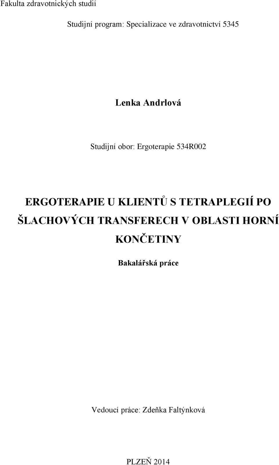 ERGOTERAPIE U KLIENTŮ S TETRAPLEGIÍ PO ŠLACHOVÝCH TRANSFERECH V