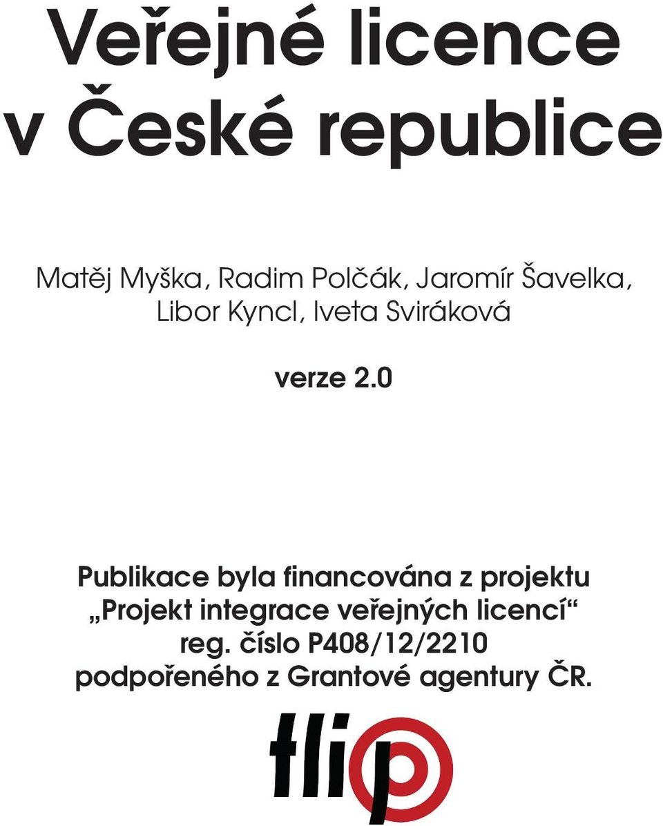 0 Publikace byla financována z projektu Projekt integrace veřejných licencí reg.