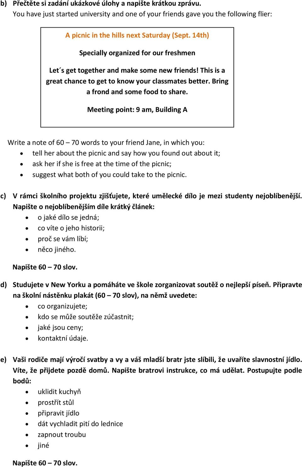 Meeting point: 9 am, Building A Write a note of 60 70 words to your friend Jane, in which you: tell her about the picnic and say how you found out about it; ask her if she is free at the time of the