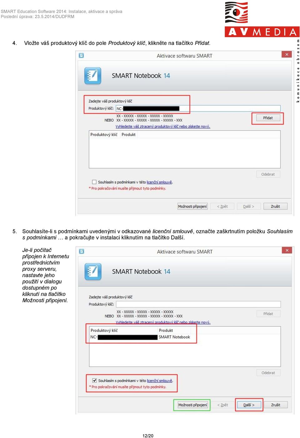 Souhlasím s podmínkami a pokračujte v instalaci kliknutím na tlačítko Další.