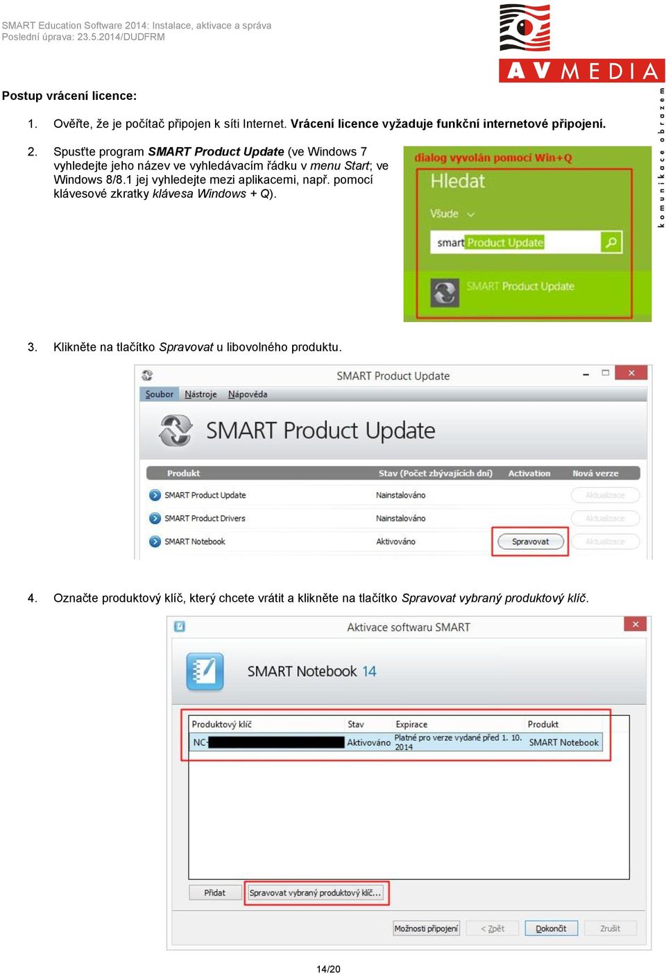Spusťte program SMART Product Update (ve Windows 7 vyhledejte jeho název ve vyhledávacím řádku v menu Start; ve Windows 8/8.