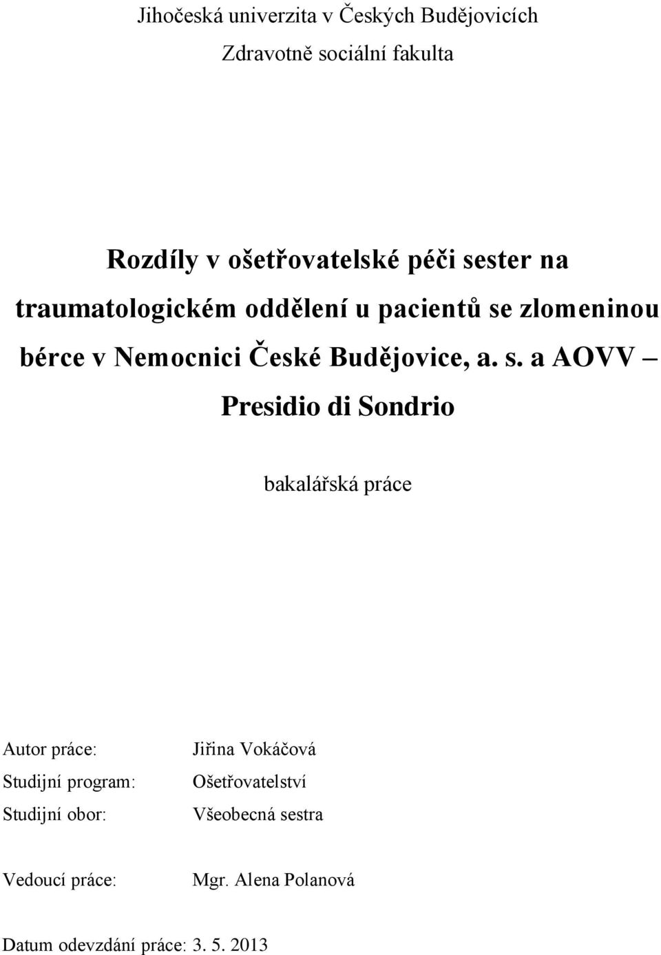 zlomeninou bérce v Nemocnici České Budějovice, a. s.