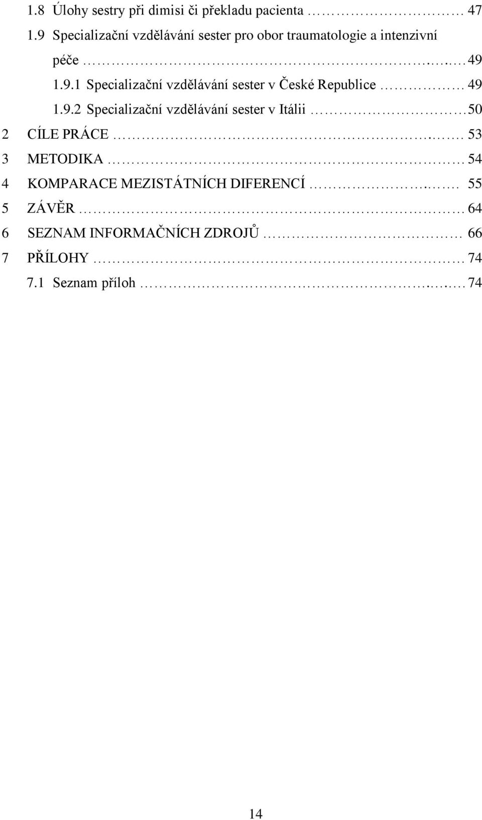 9.2 Specializační vzdělávání sester v Itálii 50 2 CÍLE PRÁCE.