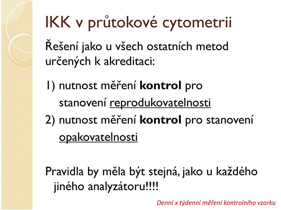 nutnost měření kontrol pro stanovení opakovatelnosti Pravidla by měla být