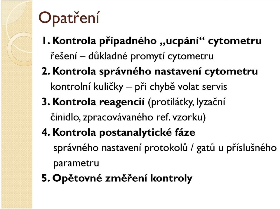 Kontrola reagencií (protilátky, lyzační činidlo, zpracovávaného ref. vzorku) 4.