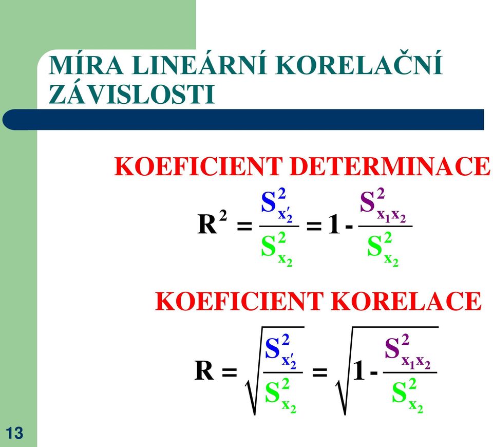 S x R = = S x x S 1- S xx 1 13