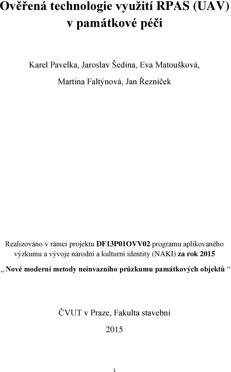 programu aplikovaného výzkumu a vývoje národní a kulturní identity (NAKI) za rok 2015 Nové