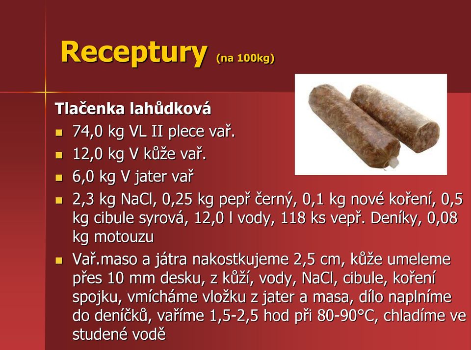 vepř. Deníky, 0,08 kg motouzu Vař.