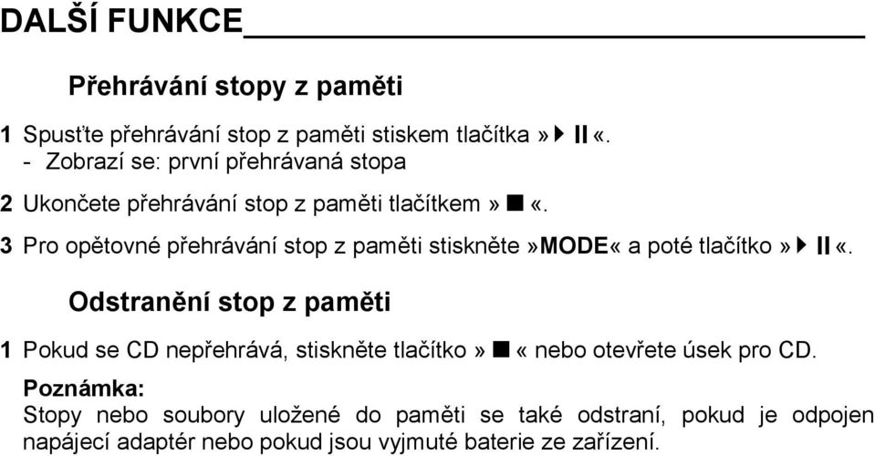 3 Pro opětovné přehrávání stop z paměti stiskněte»mode«a poté tlačítko» «.