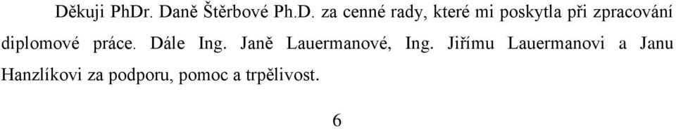 Dále Ing. Janě Lauermanové, Ing.