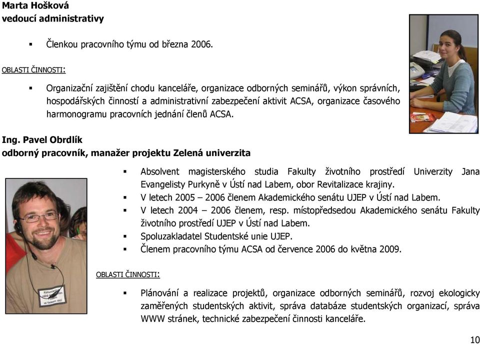 harmonogramu pracovních jednání členů ACSA. Ing.