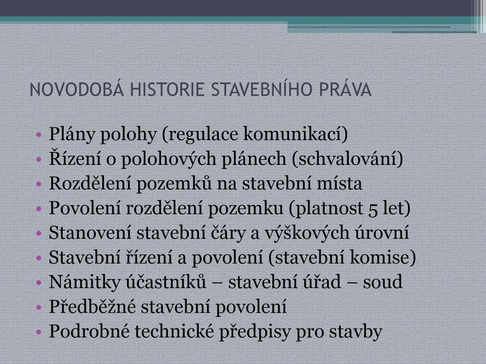 5 let) Stanovení stavební čáry a výškových úrovní Stavební řízení a povolení (stavební komise)