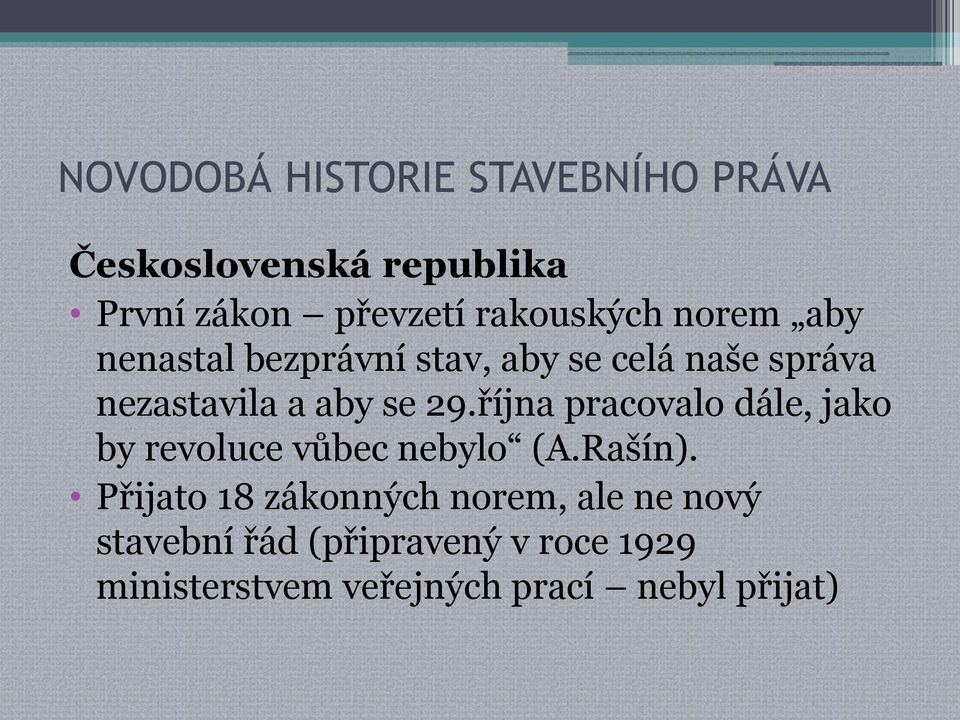 se 29.října pracovalo dále, jako by revoluce vůbec nebylo (A.Rašín).