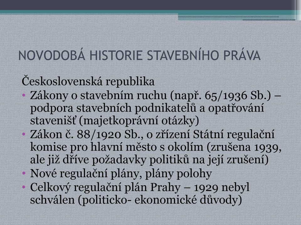 , o zřízení Státní regulační komise pro hlavní město s okolím (zrušena 1939, ale již dříve požadavky politiků