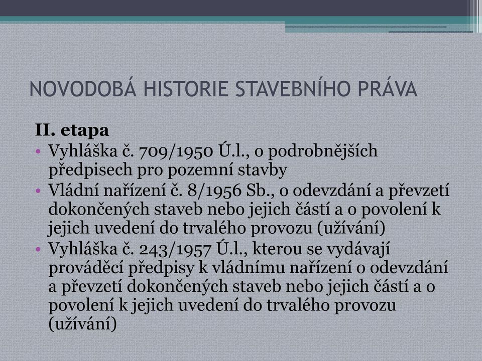 , o odevzdání a převzetí dokončených staveb nebo jejich částí a o povolení k jejich uvedení do trvalého provozu