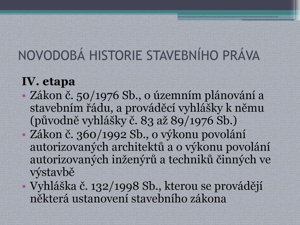 83 až 89/1976 Sb.) Zákon č. 360/1992 Sb.