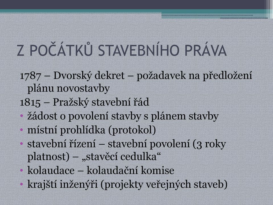 místní prohlídka (protokol) stavební řízení stavební povolení (3 roky platnost)