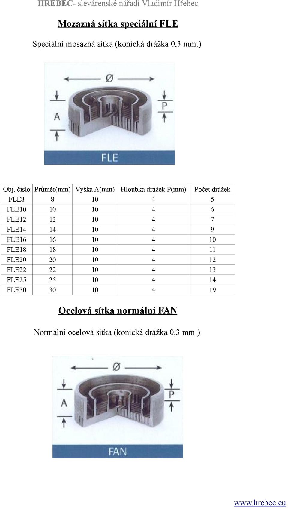 číslo Průměr(mm) Výška A(mm) Hloubka drážek P(mm) FLE FLE FLE FLE1 1