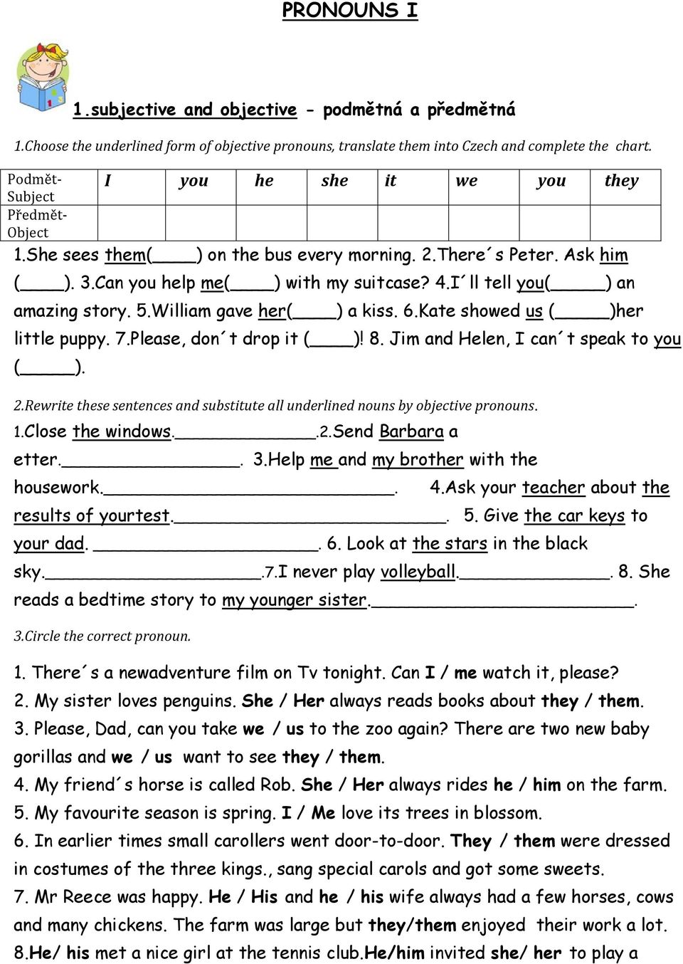 I ll tell you( ) an amazing story. 5.William gave her( ) a kiss. 6.Kate showed us ( )her little puppy. 7.Please, don t drop it ( )! 8. Jim and Helen, I can t speak to you ( ). 2.