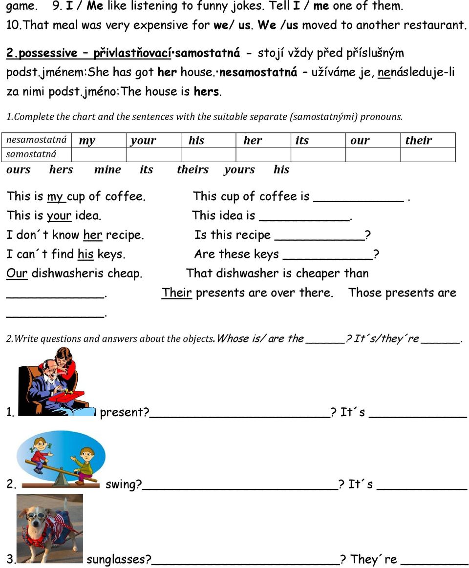 Complete the chart and the sentences with the suitable separate (samostatnými) pronouns.