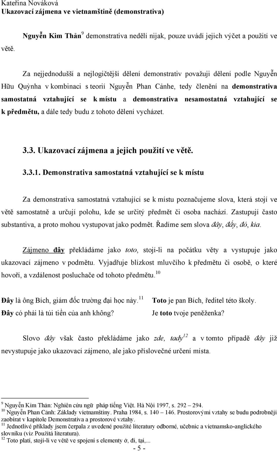 3. Ukazovací zájmena a jejich použití ve větě. 3.3.1.