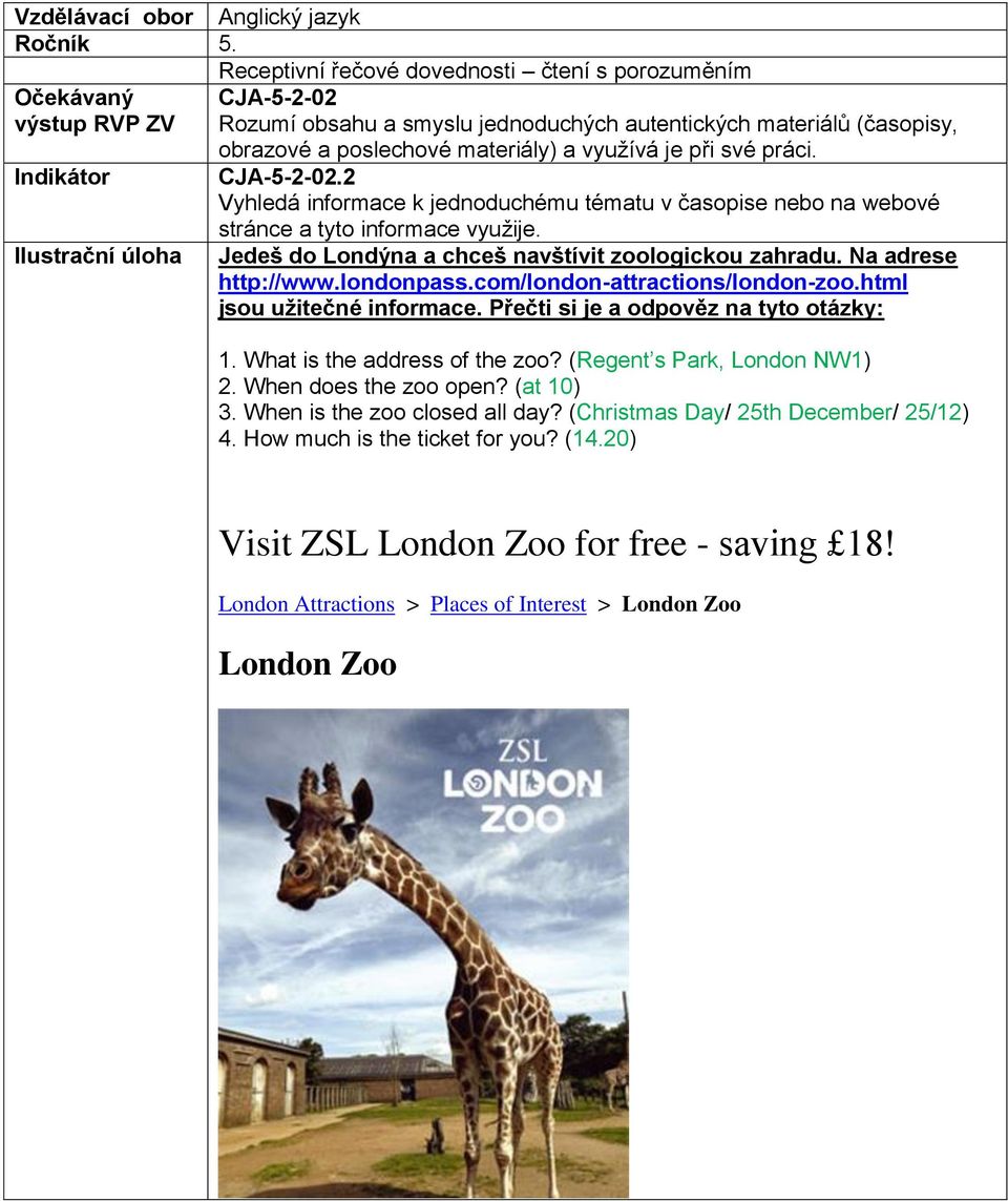 Ilustrační úloha Jedeš do Londýna a chceš navštívit zoologickou zahradu. Na adrese http://www.londonpass.com/london-attractions/london-zoo.html jsou užitečné informace.