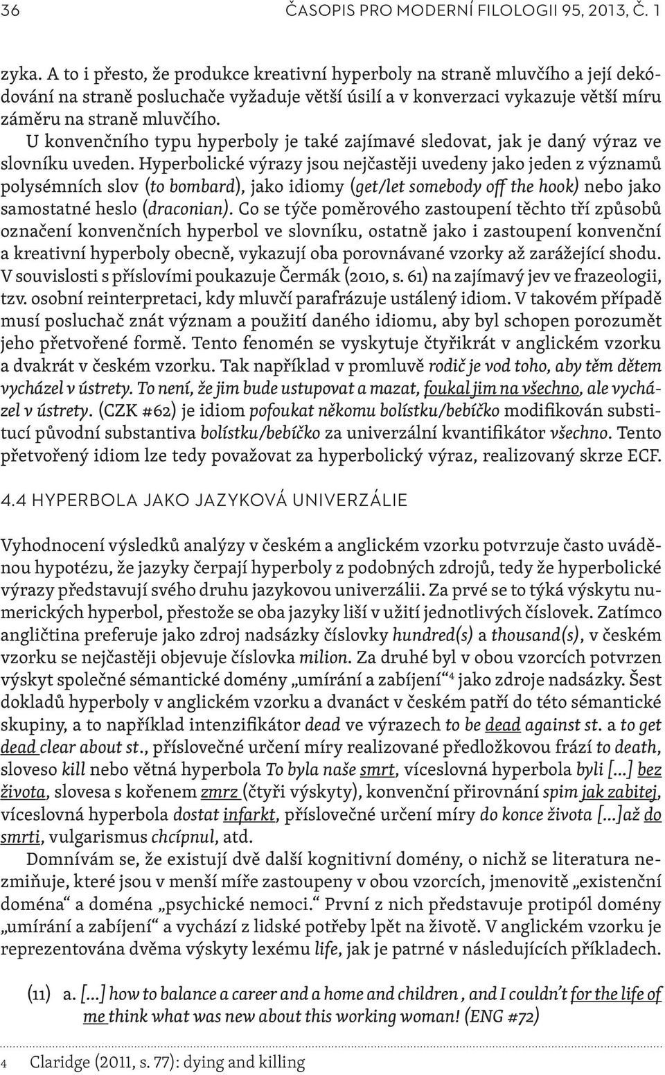 U konvenčního typu hyperboly je také zajímavé sledovat, jak je daný výraz ve slovníku uveden.