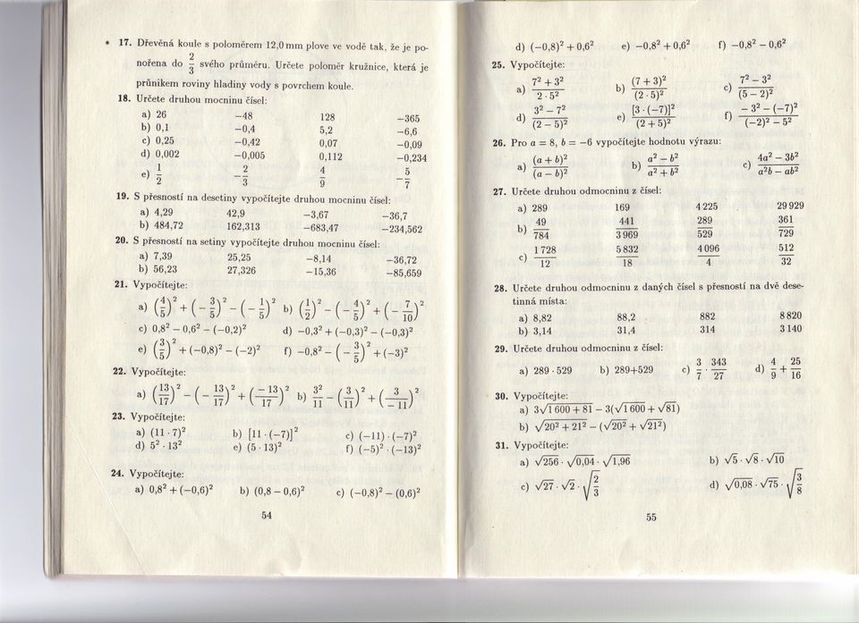 S přesností na desetiny vypočítejte druhou mocninu čísel: a) 4,29 b) 484,72 42,9 162,313-3,67-683,47 20. S přesností na setiny vypočítejte druho.