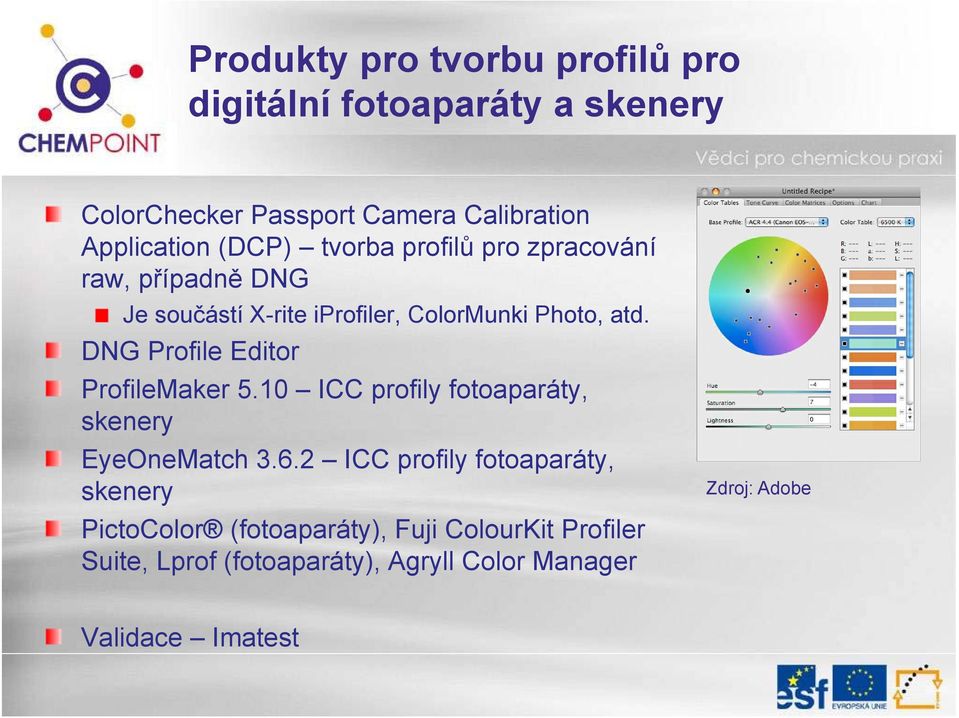 DNG Profile Editor ProfileMaker 5.10 ICC profily fotoaparáty, skenery EyeOneMatch 3.6.