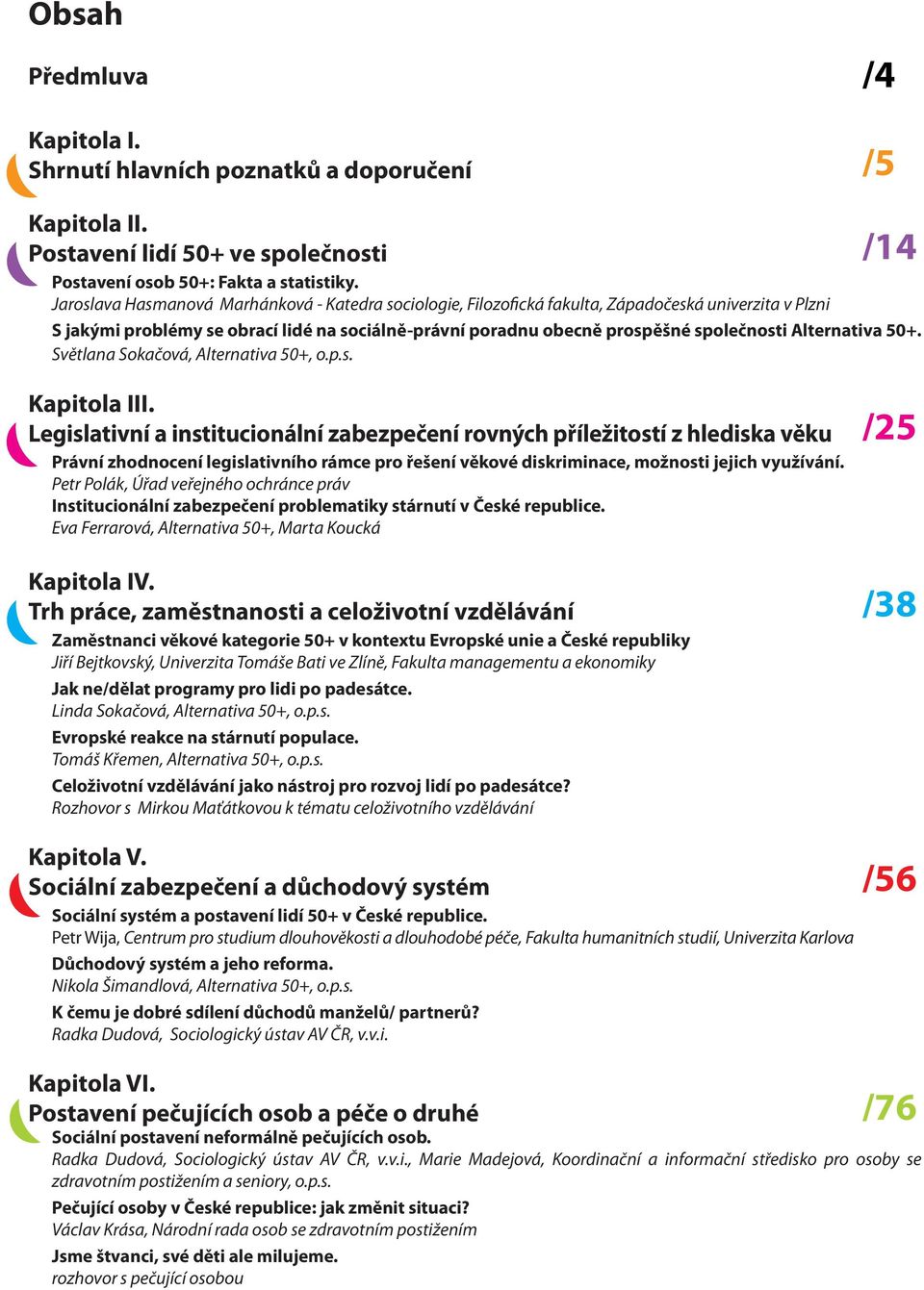 Alternativa 50+. Světlana Sokačová, Alternativa 50+, o.p.s. Kapitola III.