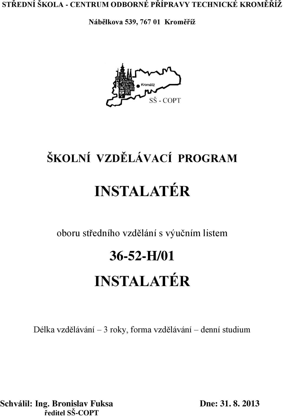 s výučním listem 36-52-H/01 INSTALATÉR Délka vzdělávání 3 roky, forma