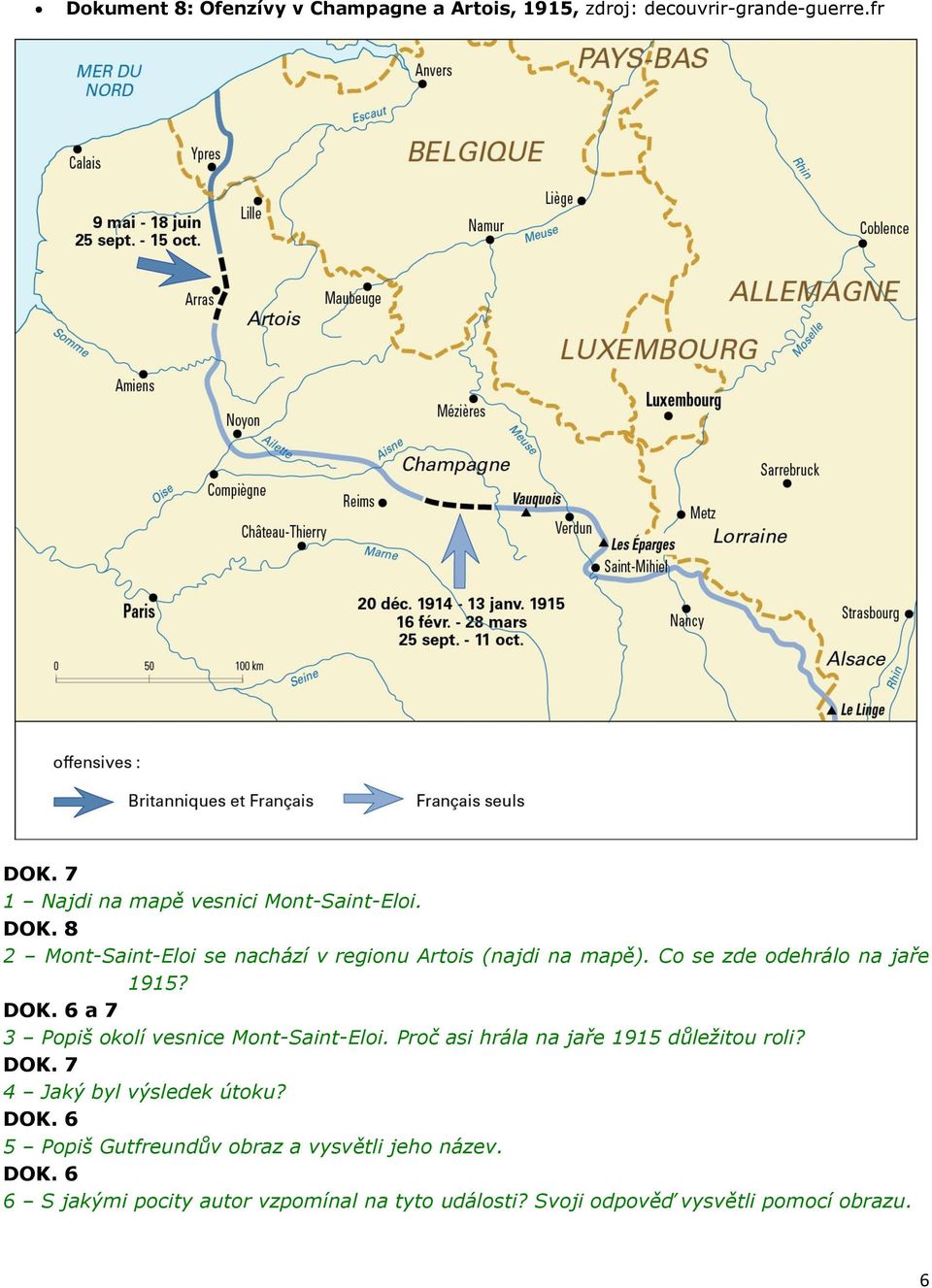 Co se zde odehrálo na jaře 1915? DOK. 6 a 7 3 Popiš okolí vesnice Mont-Saint-Eloi. Proč asi hrála na jaře 1915 důležitou roli?