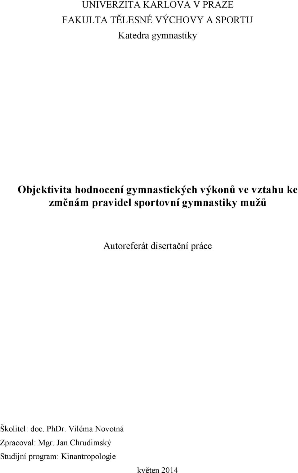 sportovní gymnastiky mužů Autoreferát disertační práce Školitel: doc. PhDr.