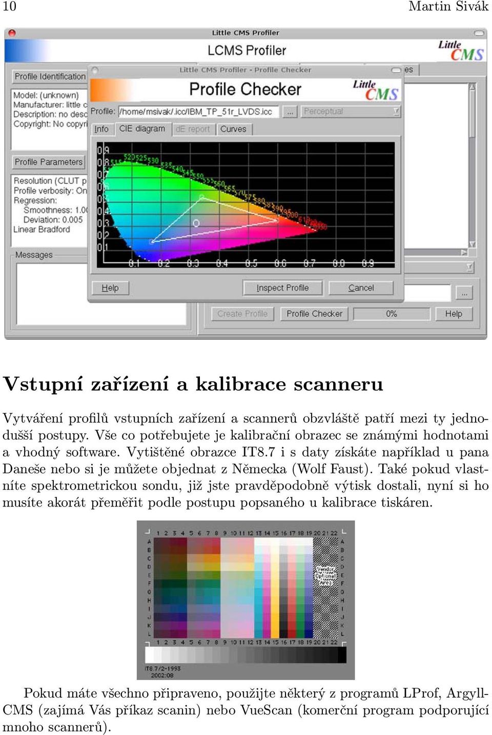 7 i s daty získáte například u pana Daneše nebo si je můžete objednat z Německa (Wolf Faust).