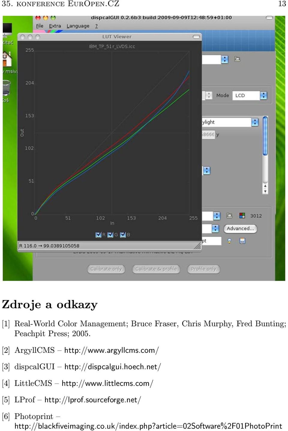 Peachpit Press; 2005. [2] ArgyllCMS http://www.argyllcms.com/ [3] dispcalgui http://dispcalgui.