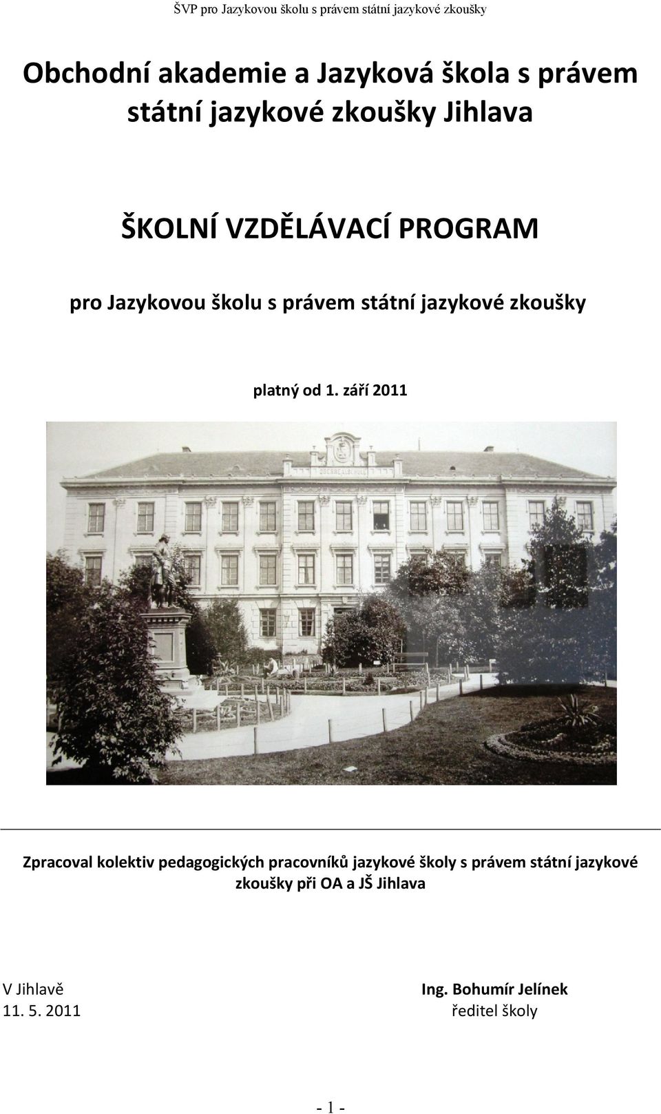 září 2011 Zpracoval kolektiv pedagogických pracovníků jazykové školy s právem státní