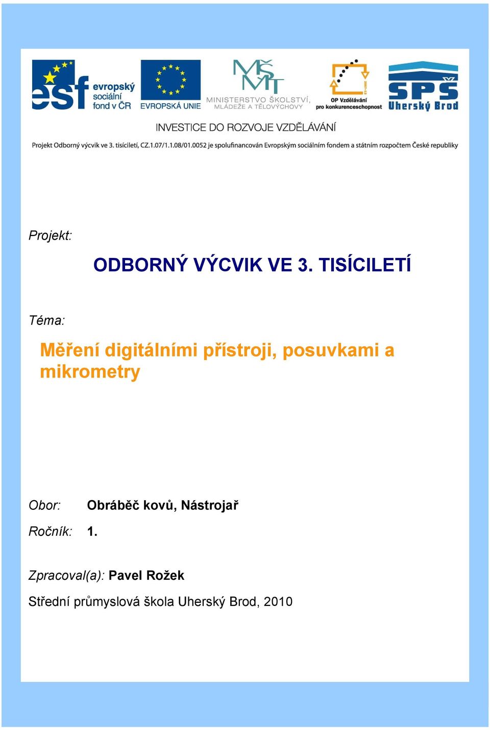 posuvkami a mikrometry Obor: Obráběč kovů, Nástrojař