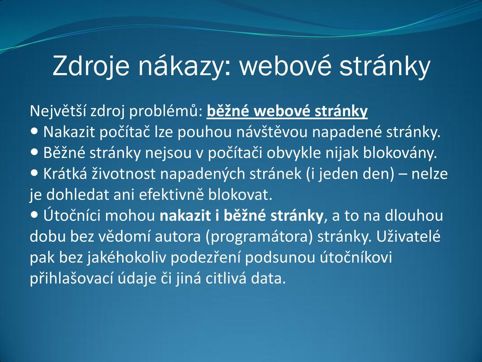 Krátká životnost napadených stránek (i jeden den) nelze je dohledat ani efektivně blokovat.