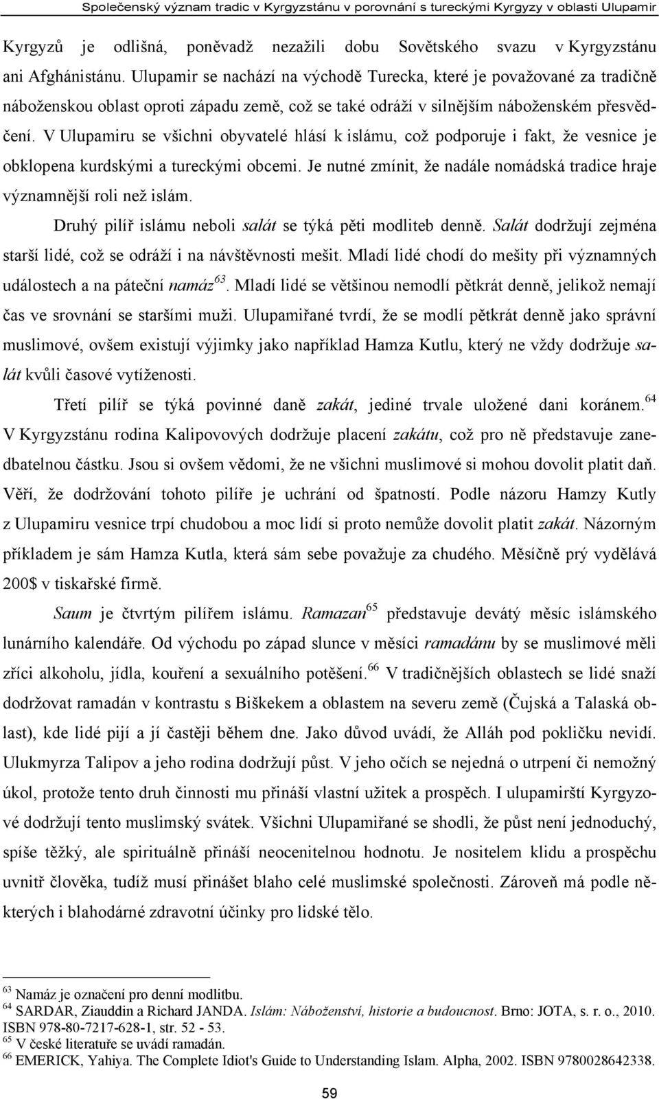 V Ulupamiru se všichni obyvatelé hlásí k islámu, což podporuje i fakt, že vesnice je obklopena kurdskými a tureckými obcemi.